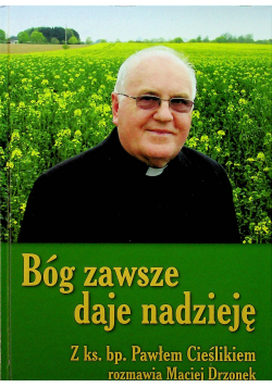 Bóg zawsze daje nadzieję plus dedykacja Cieślik