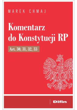 Komentarz do Konstytucji RP Art. 30, 31, 32, 33