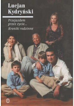 Przejazdem przez życie... Kroniki rodzinne