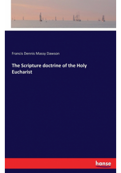 The Scripture doctrine of the Holy Eucharist