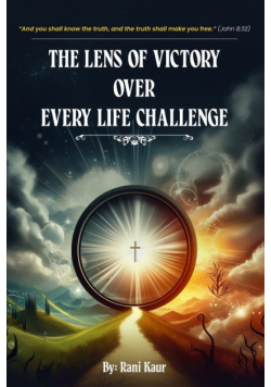 The Lens Of Victory Over Every Life Challenge.