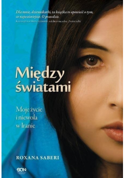 Między światami Moje życie i niewola w Iranie