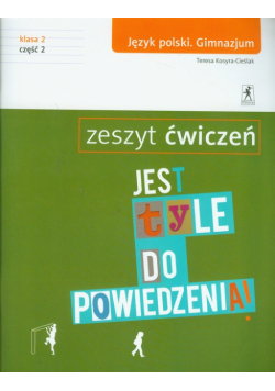 Jest tyle do powiedzenia 2 język polski część 2 zeszyt ćwiczeń: Gimnazjum