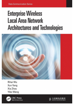Enterprise Wireless Local Area Network Architectures and Technologies
