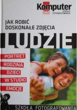 Jak robić doskonałe zdjęcia ludzie