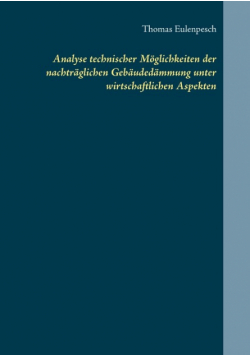 Analyse technischer Möglichkeiten der nachträglichen Gebäudedämmung unter wirtschaftlichen Aspekten
