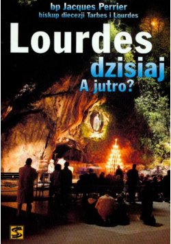 Lourdes dzisiaj A jutro?