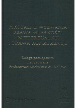 Aktualne wyzwania prawa własności intelektualnej..