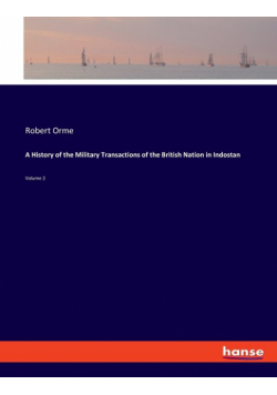 A History of the Military Transactions of the British Nation in Indostan