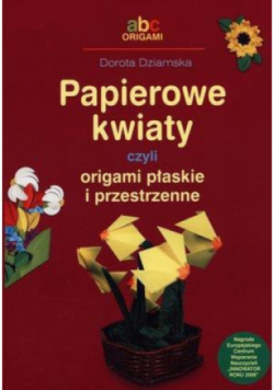 Papierowe kwiaty czyli origami płaskie i przestrzenne