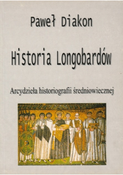 Paweł Diakon - Historia rzymska. Historia Longobardów