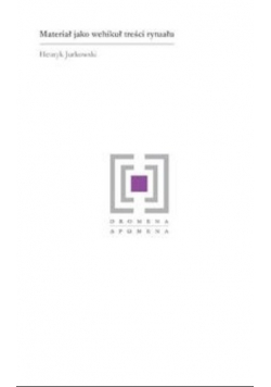 Materiał jako wehikuł treści rytuału