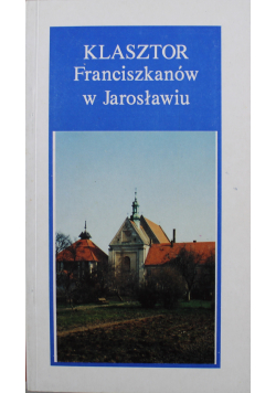 Klasztor Franciszkanów w Jarosławiu