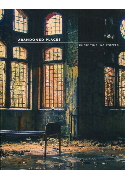 Abandoned Places Where Time Has Stopped