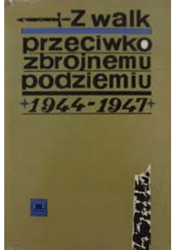 Z walk przeciwko zbrojnemu podziemiu 1944 1947