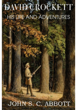 David Crockett, His Life and Adventures