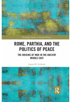 Rome, Parthia, and the Politics of Peace