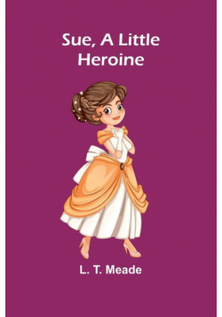Sue, A Little Heroine