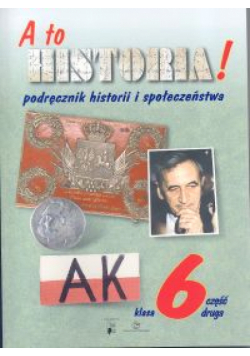 A to historia! 6 Podręcznik historii i społeczeństwa: Część 2
