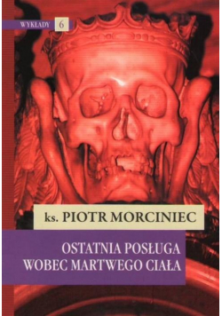 Ostatnia posługa wobec martwego ciała