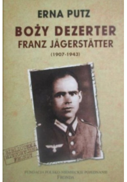 Boży dezerter Franz Jagerstatter ( 1907 - 1943 )