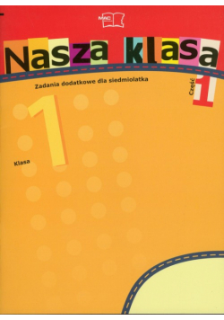 Nasza klasa 1: Zeszyt dla siedmiolatka, część 1-4