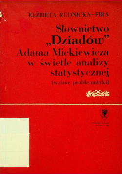 Słownictwo Dziadów Adama Mickiewicza w świetle analizy statystycznej