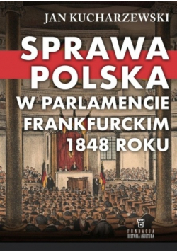 Sprawa Polska W Parlamencie Frankfurckim 1848 rok