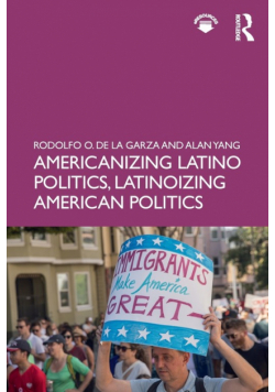 Americanizing Latino Politics, Latinoizing American Politics