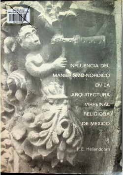 Influencia Del Manierismo Nordico En La Arquitectura Virreinal Religiosa De Mexico