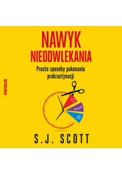 Nawyk nieodwlekania. Proste sposoby pokonania prokrastynacji