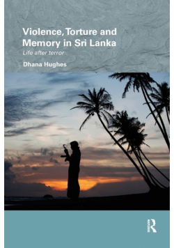 Violence, Torture and Memory in Sri Lanka