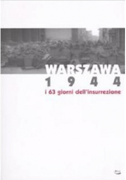 Warszawa 1944 i 63 giorni dell insurrezione