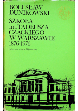 Szkoła im Tadeusza Czackiego w Warszawie 1876 do 1976
