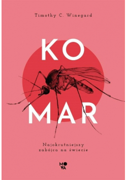 Komar. Najokrutniejszy zabójca na świecie