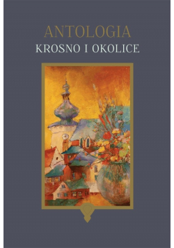 Antologia Krosno i okolice