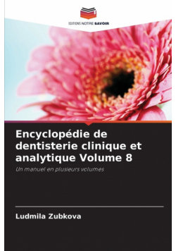 Encyclopédie de dentisterie clinique et analytique Volume 8