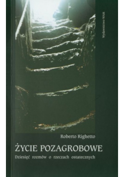 Życie pozagrobowe Dziesięć rozmów o rzeczach ostatecznych
