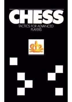 Chess Tactics for Advanced Players