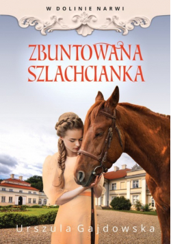 W dolinie Narwi Zbuntowana szlachcianka