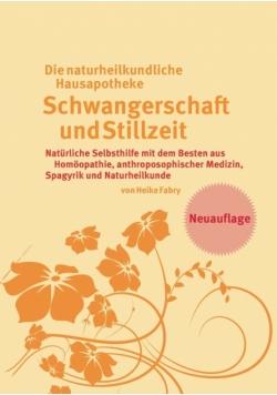 Die naturheilkundliche Hausapotheke Schwangerschaft und Stillzeit