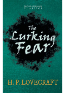 The Lurking Fear (Fantasy and Horror Classics);With a Dedication by George Henry Weiss