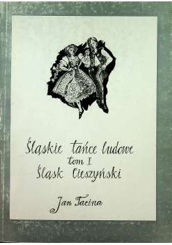 Śląskie tańce ludowe tom 1
