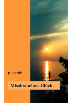 Missbrauchtes Glück