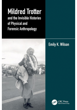 Mildred Trotter and the Invisible Histories of Physical and Forensic Anthropology