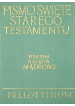 Pismo Święte Starego Testamentu  Tom VIII Część 3 Księga mądrości
