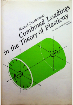 Combined Loadings in the Theory of Plasticity + autograf Życzkowskiego