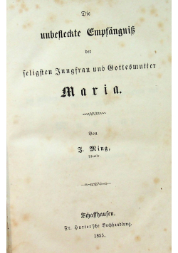 Die unbefleckte EmpfangniS Der feligften Jungfrau und Vottesmutter 1855 r.