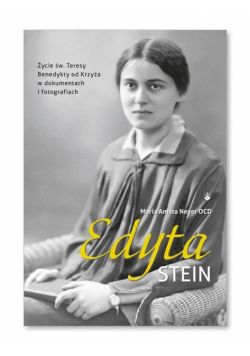 Edyta Stein. Życie w dokumentach i fotografiach