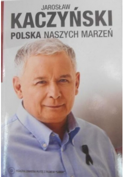 Polska naszych marzeń Dedykacja Kaczyńskiego